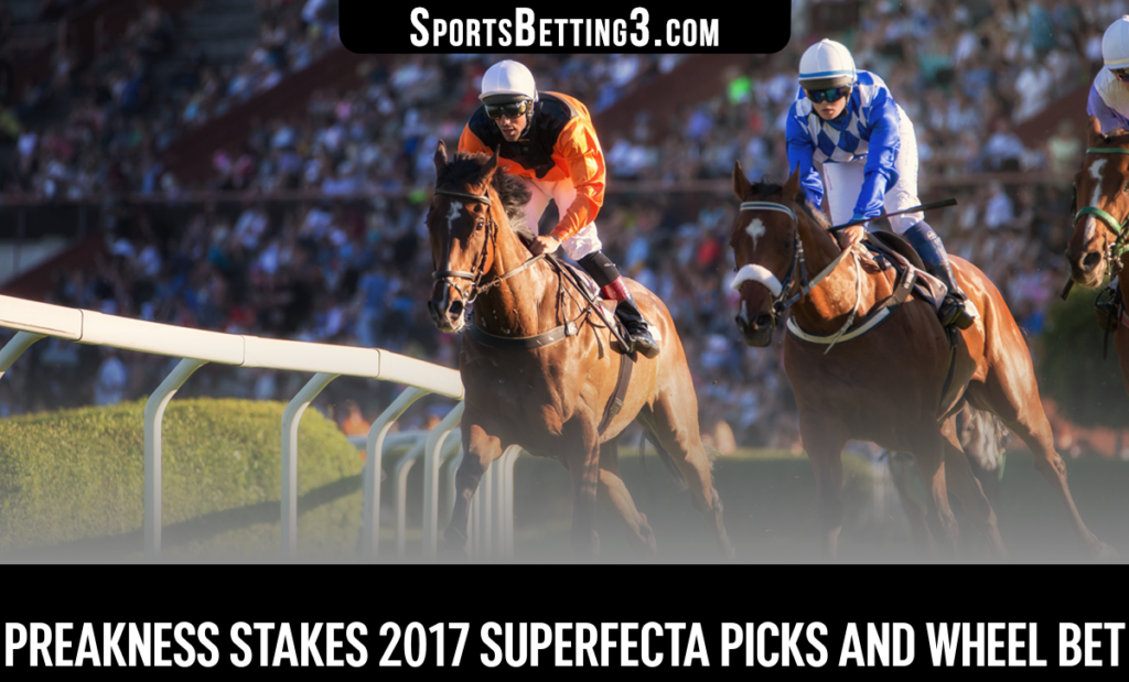 Preakness Stakes 2017 Superfecta Picks And Wheel Bet