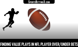 Finding Value Plays In NFL Player Over/Under Bets