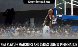 NBA Playoff Matchups And Series Odds & Information