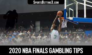 2020 NBA Finals Gambling Tips