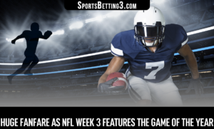 Huge Fanfare As NFL Week 3 Features The Game Of The Year