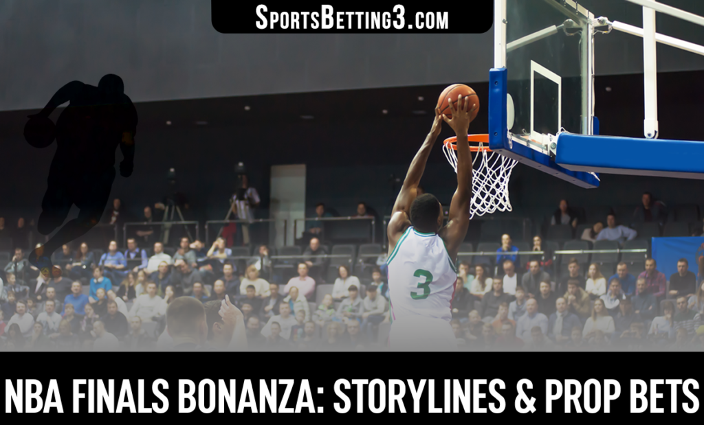 NBA Finals Bonanza: Storylines & Prop Bets