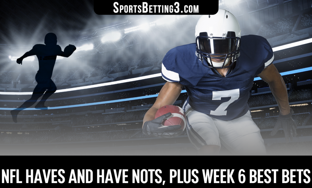 NFL Haves And Have Nots, Plus Week 6 Best Bets