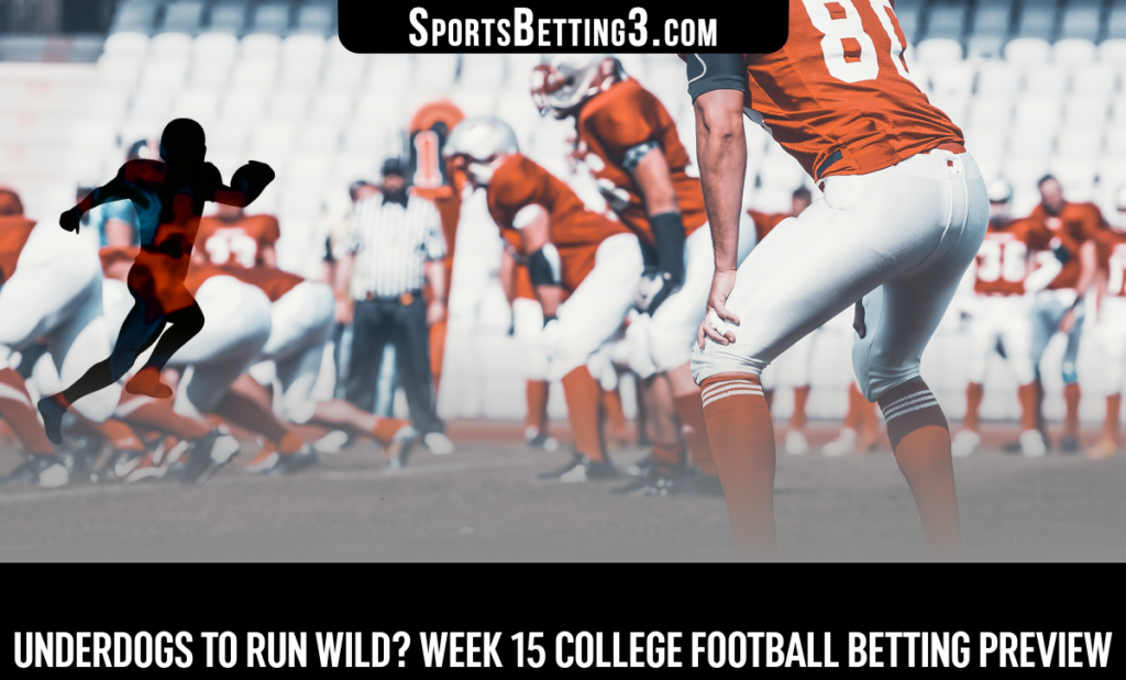 Underdogs To Run Wild? Week 15 College Football Betting Preview