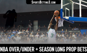 NBA Over/Under + Season Long Prop Bets