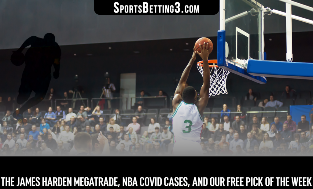 The James Harden Megatrade, NBA Covid Cases, And Our Free Pick Of The Week