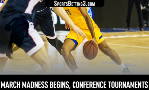 March Madness Begins, Conference Tournaments