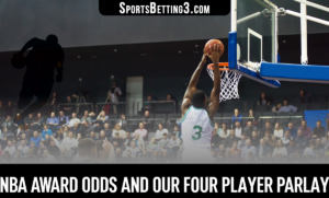 NBA Award Odds And Our Four Player Parlay