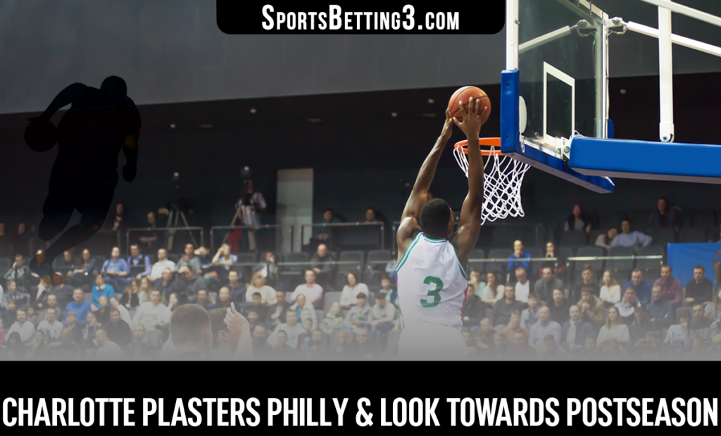 Charlotte Plasters Philly & Look Towards Postseason