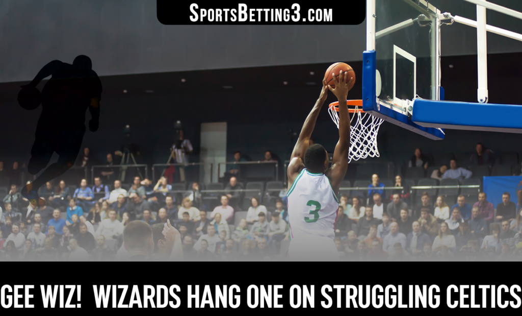 Gee Wiz!  Wizards Hang One On Struggling Celtics