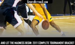 And Let The Madness Begin: 2011 Complete Tournament Bracket
