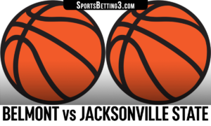 Belmont vs Jacksonville State Betting Odds