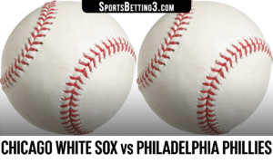 Chicago White Sox vs Philadelphia Phillies Betting Odds