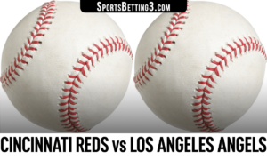 Cincinnati Reds vs Los Angeles Angels Betting Odds