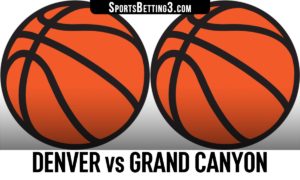 Denver vs Grand Canyon Betting Odds