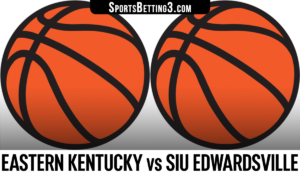 Eastern Kentucky vs SIU Edwardsville Betting Odds