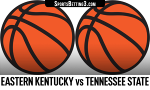 Eastern Kentucky vs Tennessee State Betting Odds