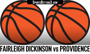 Fairleigh Dickinson vs Providence Betting Odds