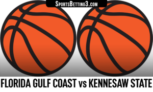 Florida Gulf Coast vs Kennesaw State Betting Odds