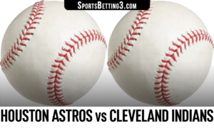 Houston Astros vs Cleveland Indians Betting Odds