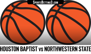 Houston Baptist vs Northwestern State Betting Odds