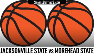 Jacksonville State vs Morehead State Betting Odds