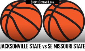Jacksonville State vs SE Missouri State Betting Odds