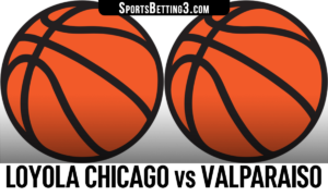 Loyola Chicago vs Valparaiso Betting Odds