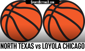 North Texas vs Loyola Chicago Betting Odds