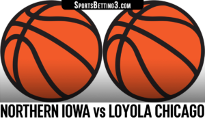 Northern Iowa vs Loyola Chicago Betting Odds