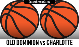 Old Dominion vs Charlotte Betting Odds