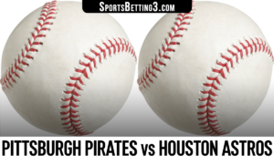 Pittsburgh Pirates vs Houston Astros Betting Odds