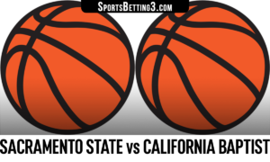 Sacramento State vs California Baptist Betting Odds