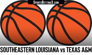 Southeastern Louisiana vs Texas A&M Betting Odds