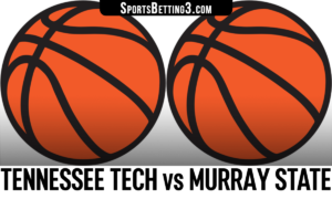 Tennessee Tech vs Murray State Betting Odds