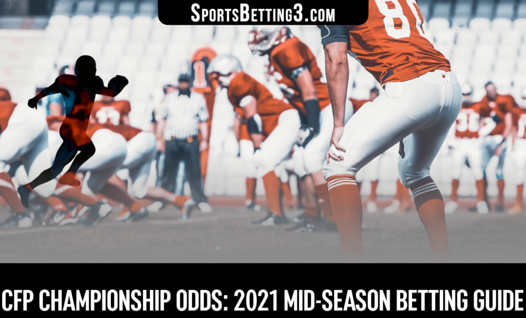 CFP Championship Odds: 2021 Mid-Season Betting Guide