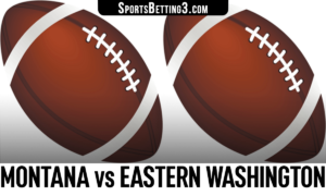 Montana vs Eastern Washington Betting Odds