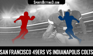 San Francisco 49ers vs Indianapolis Colts Betting Odds