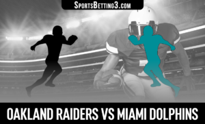 Oakland Raiders vs Miami Dolphins Betting Odds
