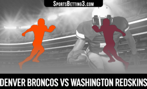 Denver Broncos vs Washington Redskins Betting Odds