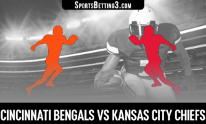 Cincinnati Bengals vs Kansas City Chiefs Betting Odds