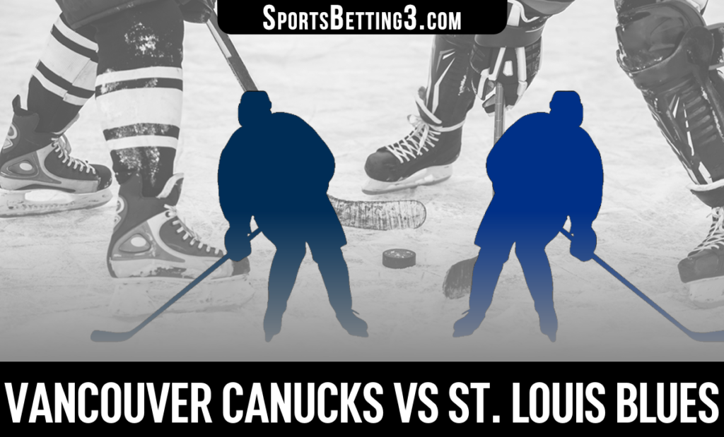 Vancouver Canucks vs St. Louis Blues Betting Odds