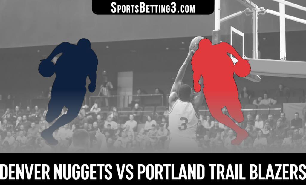 Denver Nuggets vs Portland Trail Blazers Betting Odds