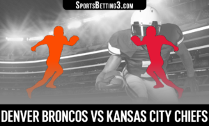 Denver Broncos vs Kansas City Chiefs Betting Odds