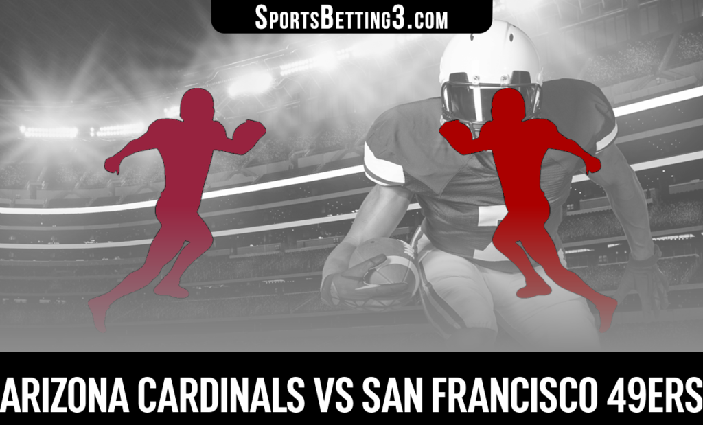 Arizona Cardinals vs San Francisco 49ers Betting Odds