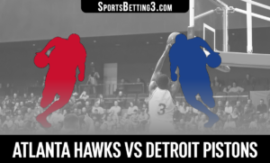 Atlanta Hawks vs Detroit Pistons Betting Odds