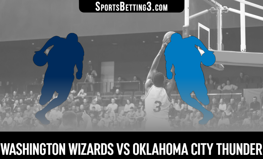 Washington Wizards vs Oklahoma City Thunder Betting Odds