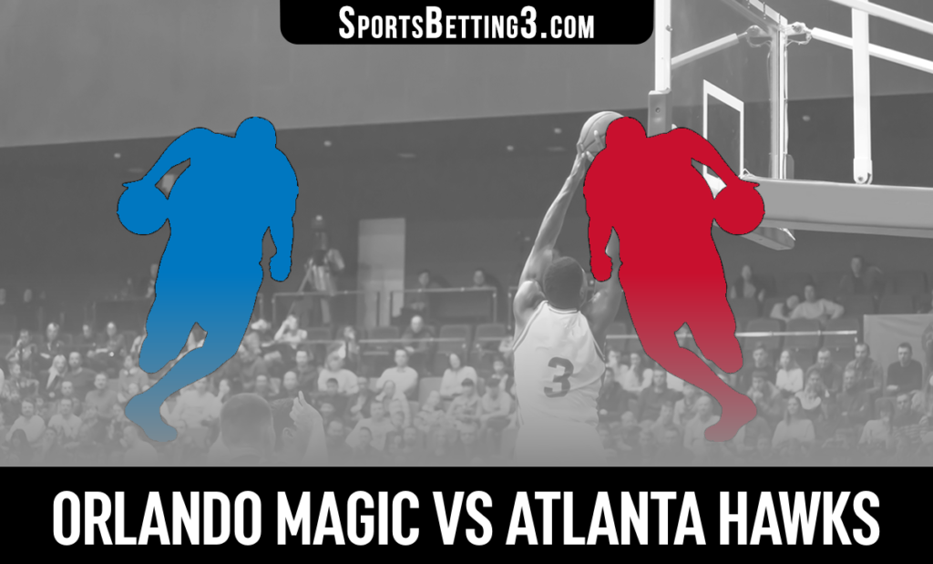Orlando Magic vs Atlanta Hawks Betting Odds