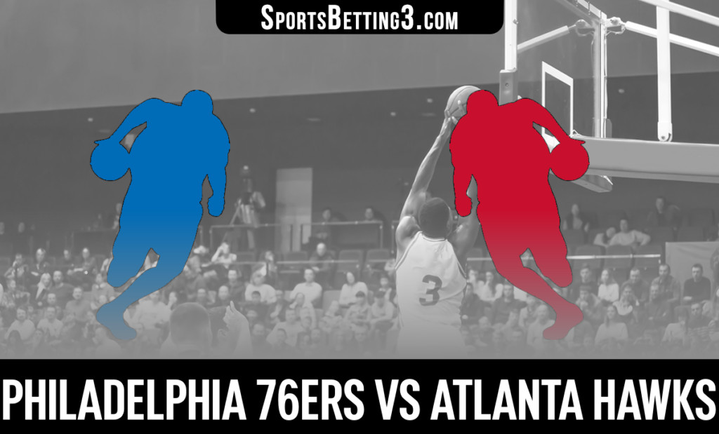 Philadelphia 76ers vs Atlanta Hawks Betting Odds