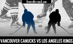 Vancouver Canucks vs Los Angeles Kings Betting Odds
